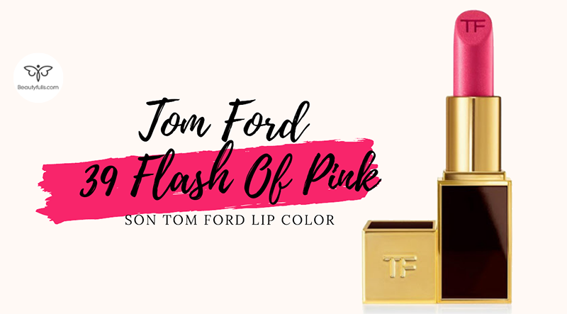 Son Tom Ford 39 Flash Of Pink
