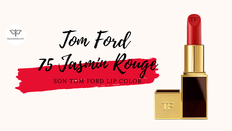 Son Tom Ford 75 Jasmin Rouge Màu Hồng Đỏ Đẹp Nhất Lip Color