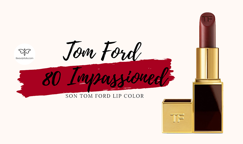 Son Tom Ford 80 Impassioned – Đỏ Nâu Hot Nhất Dòng Lip Color