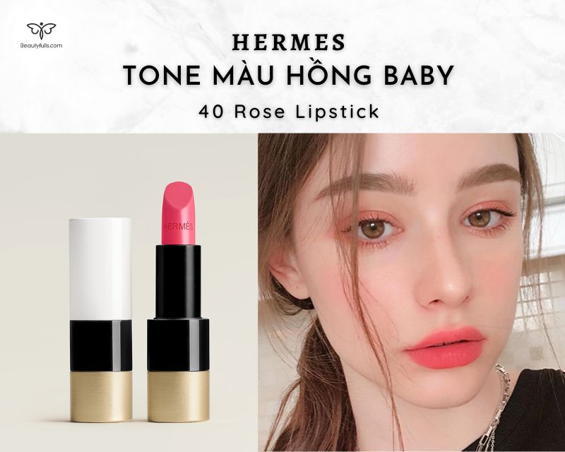 Son Hermes 40 Rose Lipstick Satin Màu Hồng Baby Đẹp Nhất